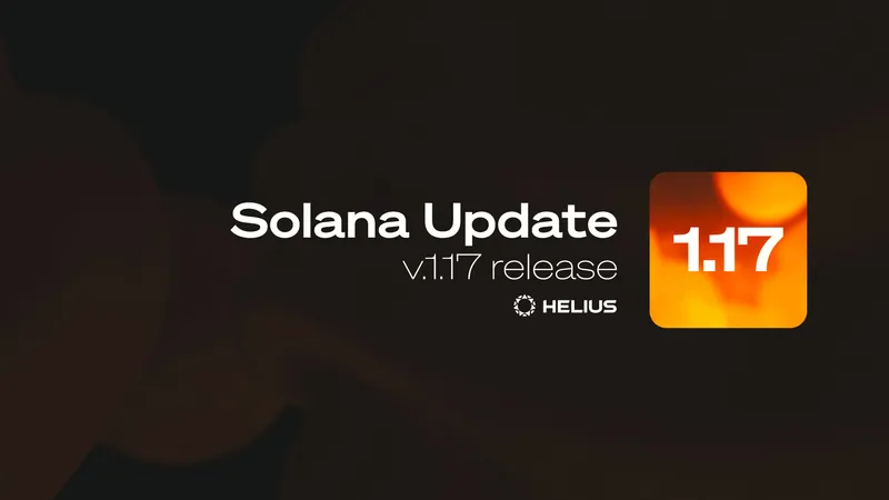 All You Need to Know About Solana's v1.17 Update